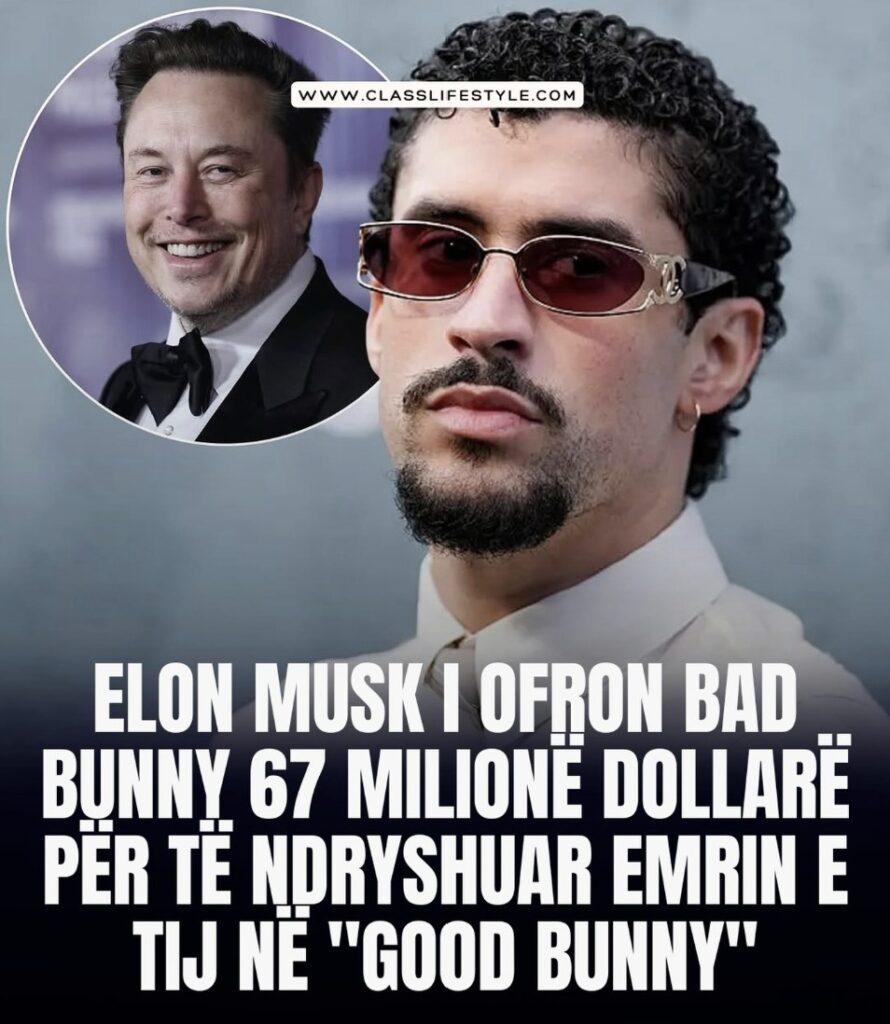 Elon Musk raportohet se i ka bërë këngëtarit portorikan Bad Bunny një ofertë prej 67 milionë dollarësh që ai të ndryshojë emrin artistik në ‘Good Bunny